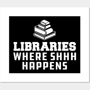 Librarian - Libraries Where SHHH Happens Posters and Art
